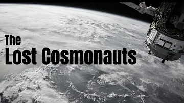 The Lost Cosmonauts | A Short Documentary