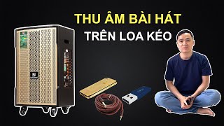 Mẹo Thu Âm Trực Tiếp Bài Hát Trên Loa Kẹo Kéo Bằng Usb Cực Nhanh 2022