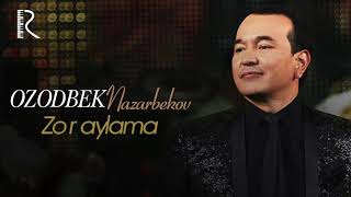 Ozodbek Nazarbekov - Zor aylama | Озодбек Назарбеков - Зор айлама (music version)