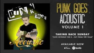 Download lagu Taking Back Sunday - Cute Without The E - Cut From The Team (Punk Goes Acoustic Vol. 1)
