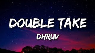 Dhruv - Double Take (Lyrics)