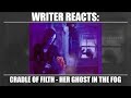 WRITER REACTS: Cradle of Filth - Her Ghost in the Fog