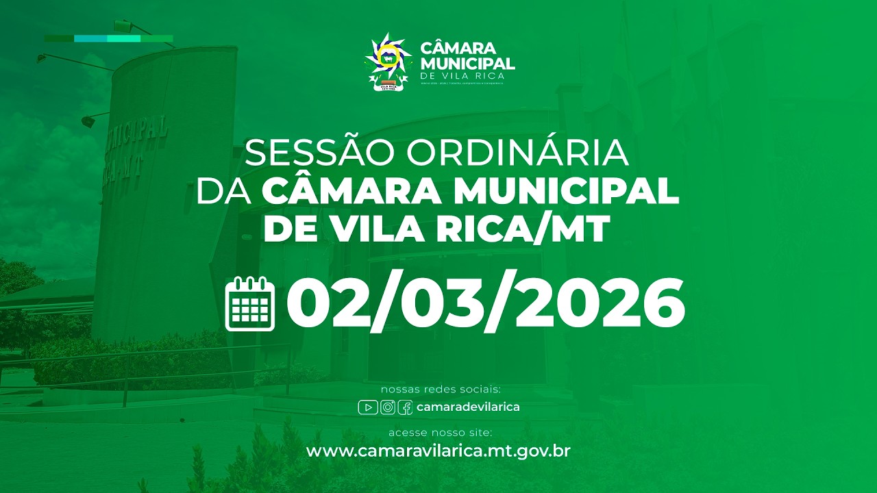 SESSÃO ORDINÁRIA DA CÂMARA MUNICIPAL DE VILA RICA-MT - 02/03/2026