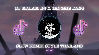 DJ MALAM INI X TANGKIS DANG SLOW REMIX STYLE THAILAND