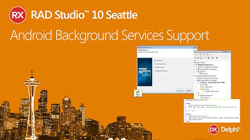 RAD Studio 10 Seattle - Android Services