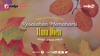 Ad Dau Wad Dawa: Kesalahan Memahami Ilmu Dien l Ustadz Mahfudz Umri, Lc.