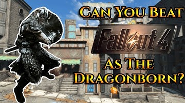 Can You Beat Fallout 4 As The Dragonborn? (Original)