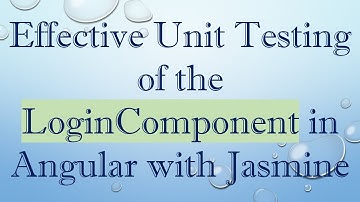 Effective Unit Testing of the LoginComponent in Angular with Jasmine