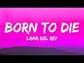 Lana Del Rey Born To Die Lyrics Lana Del Rey Born To Die Lyrics