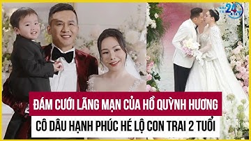 Đám cưới lãng mạn của Hồ Quỳnh Hương: Cô dâu hạnh phúc hé lộ về con trai 2 tuổi