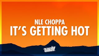 NLE Choppa - It’s Getting Hot (Lyrics) | come on shake that monkey (432Hz)