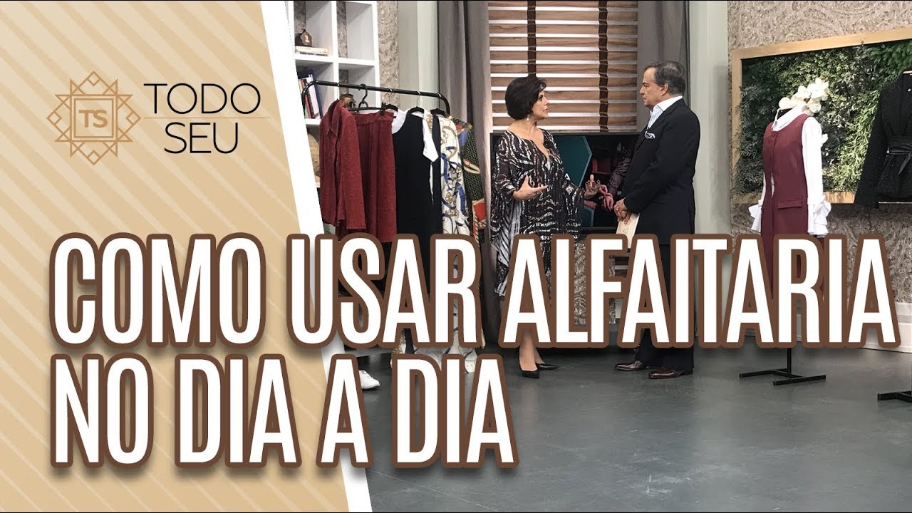 Como usar ALFAIATARIA no dia a dia | Cris Rodrigues - Todo Seu (14/05/19) cultural assimilation
