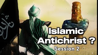 Islamic Antichrist?? Session 2