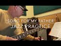 Jazz Practice #1 Song For My Father