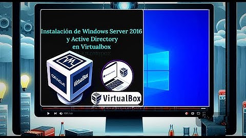 Instalación de Windows Server 2016 y Active Directory en Virtualbox