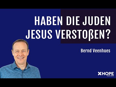 Haben die Juden Jesus verstoßen? |Bernd Veenhues | Gottesdienst
