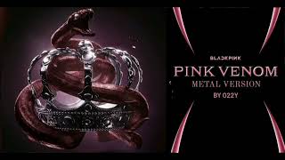 Video voorbeeld van "BLACK PINK - "PINK VENOM" METAL VERSION BY O22Y"