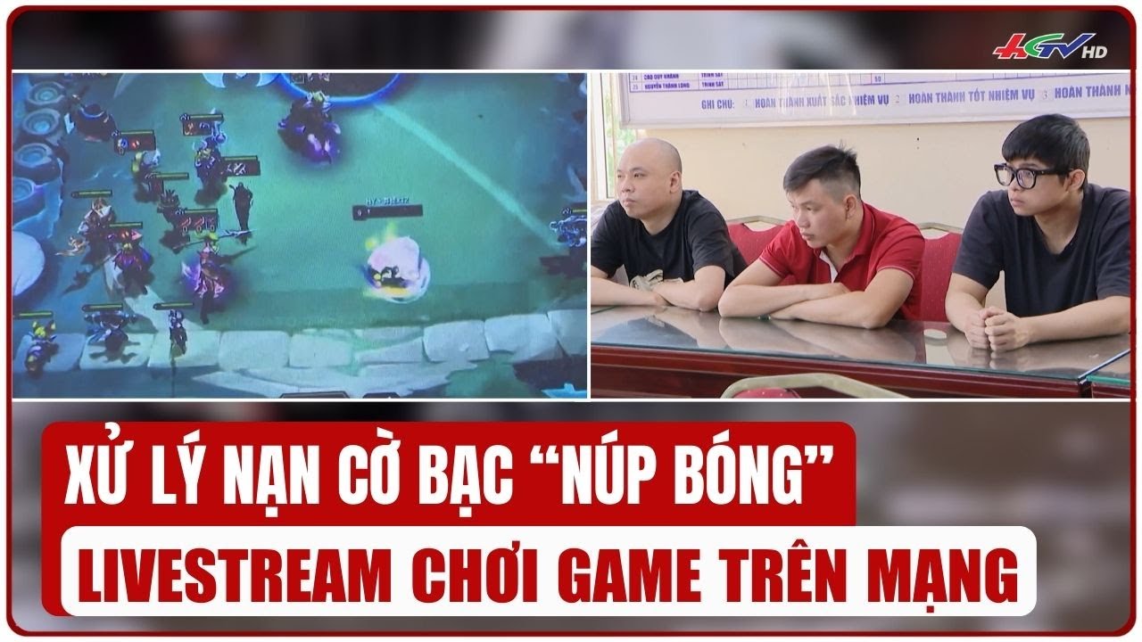 casino máy tính web Xử lý nạn cờ bạc “núp bóng” livestream chơi game trên mạng | Truyền hình Hậu Giang