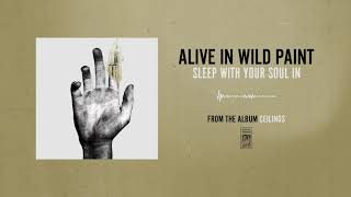 Watch Alive In Wild Paint Sleep With Your Soul In video