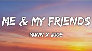 MUNN X JUDE (ft. Fortune ) - Me & My Friends ( Lyrics )