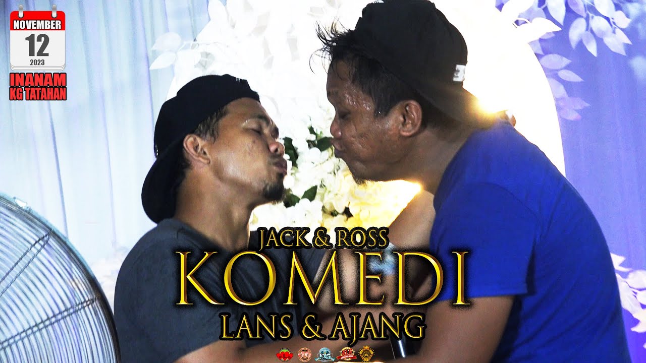 KOMEDI PALLA' AJANG & LANS ( SHOW INANAM KG TATAHAN 12 NOVEMBER 2023 )