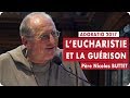 L'Eucharistie et la guérison - Père Nicolas Buttet