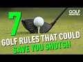 7 GOLF RULES THAT COULD SAVE YOU SHOTS!!