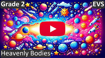 Grade 2 | EVS | Heavenly Bodies | Free Tutorial | CBSE | ICSE | State Board