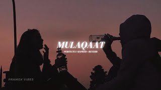 Mulaqaat - Perfectly Slowed   Reverb | Taimour Baig