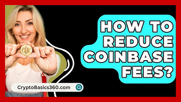 How to Reduce Coinbase Fees? - CryptoBasics360.com