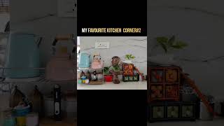 My Favourite Kitchen Corner#2