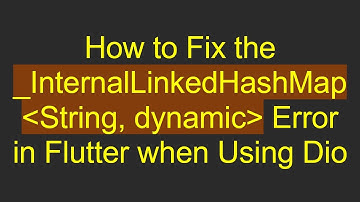 How to Fix the _InternalLinkedHashMap String, dynamic  Error in Flutter when Using Dio