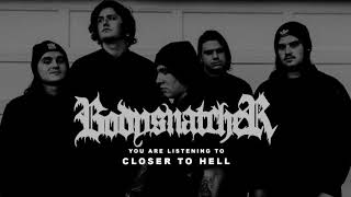 Bodysnatcher - Closer To Hell