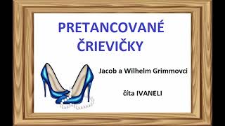 Grimmovci - PRETANCOVANÉ ČRIEVIČKY (audio rozprávka)