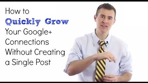 How to Quickly Grow Your Google+ Connections Without Creating a Single Post
