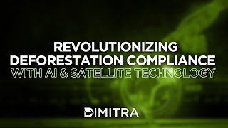 Dimitra Revolutionizing Deforestation Compliance Through Ai And Satellite Technology