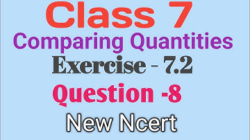 Class 7 Maths - Chapter -7 Comparing quantities | Ex -7.2 Question - 8| New Ncert Book 2023