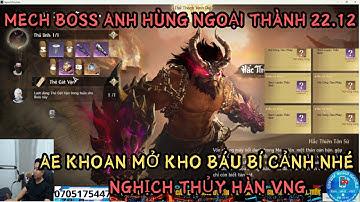 NGHỊCH THỦY HÀN VNG : MECH BOSS ANH HÙNG VŨ DƯƠNG THÀNH NGÀY MAI - AE KHOAN NHẬN KHO BÁU BÍ CẢNH NHÉ