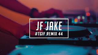 TGIF Mix #44 | JF Jake | 2020