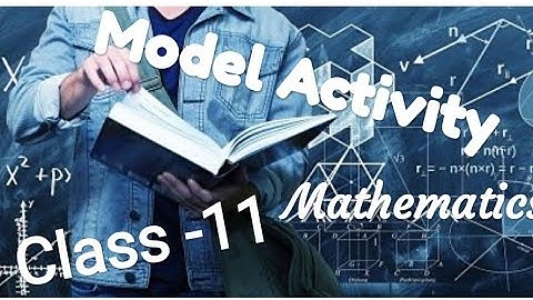 Model activity task for class 11( mathematics)