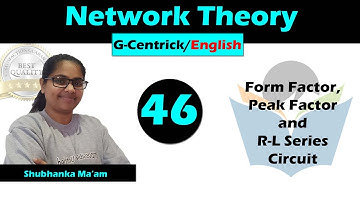 Lec 46 Form Factor, Peak Factor and R-L Series Circuit || Network Theory || English Version || GATE