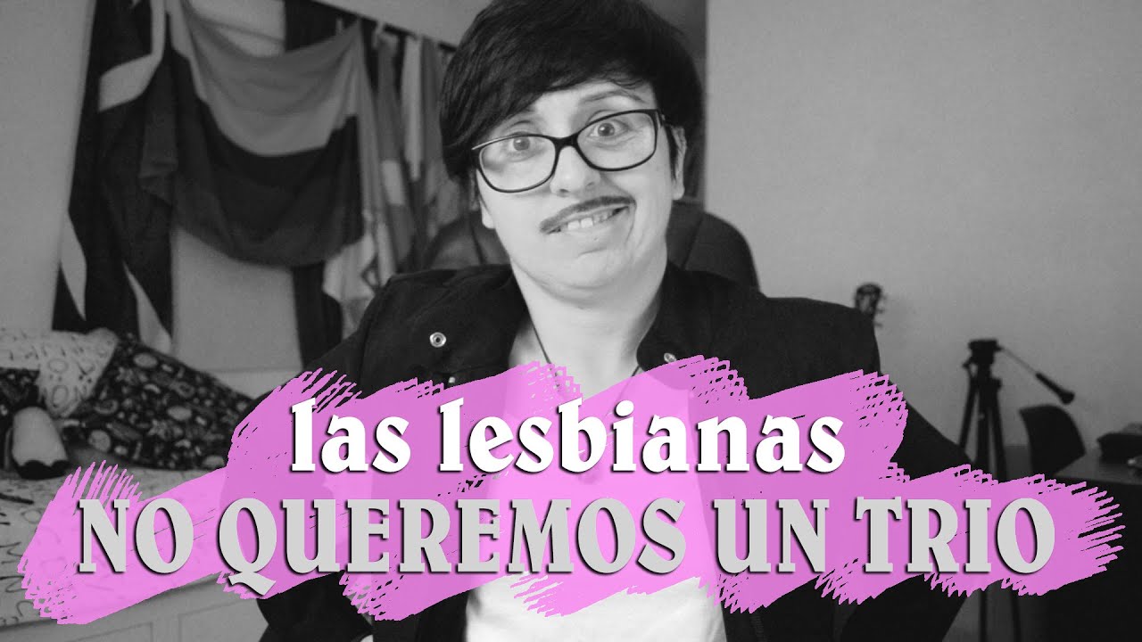 LAS LESBIANAS NO QUEREMOS HACER TRIOS CON HOMBRES | SixtaGesima