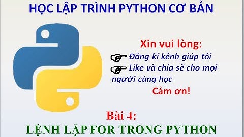 Lập trình Python cơ bản | Bài 4: Lệnh lặp For trong Pyhton | Học Và Giải Trí