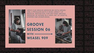 Groove Session #6 By Weasel 909 - Blurred Minds Records