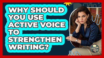 Why Should You Use Active Voice To Strengthen Writing? - Lexicon Lounge