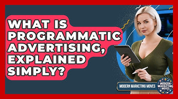 What Is Programmatic Advertising, Explained Simply? - Modern Marketing Moves