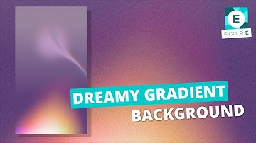Create A Dreamy Gradient Background in Pixlr E