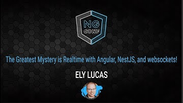 The Greatest Mystery is Realtime with Angular, NestJS, and websockets! | Ely Lucas | ng-conf 2022
