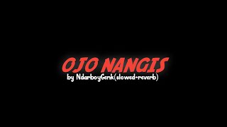 OJO NANGIS by ndarboy genk (slowed reverb)tiktok version