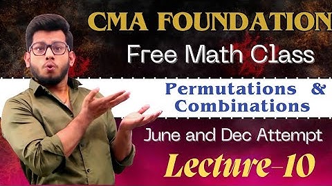 CMA Foundation Math & Statistic || Permutations & Combinations (Class-10) || By Deepak Classes